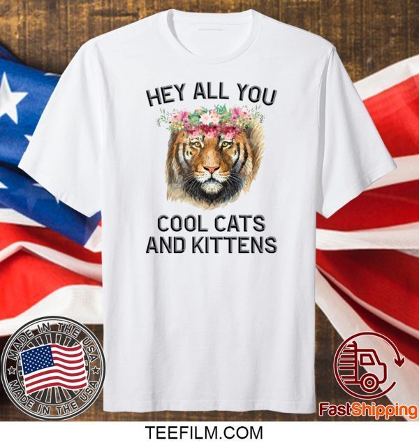 Joe Exotic Tiger Hey All You Cool Cats And Kittens Tee T-Shirts