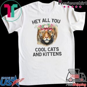 Joe Exotic Tiger Hey all you cool cats and kittens Tee Shirt