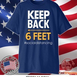 Keep Back 6 Feet Shirt