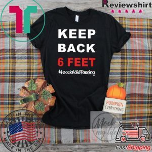 Keep Back 6 Feet Social Distancing T-Shirt – Keep Back 6 Feet Tee TShirt