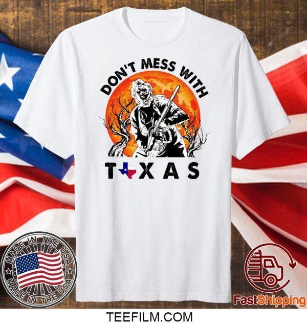 Leatherface Don’t mess With Texas T-Shirt