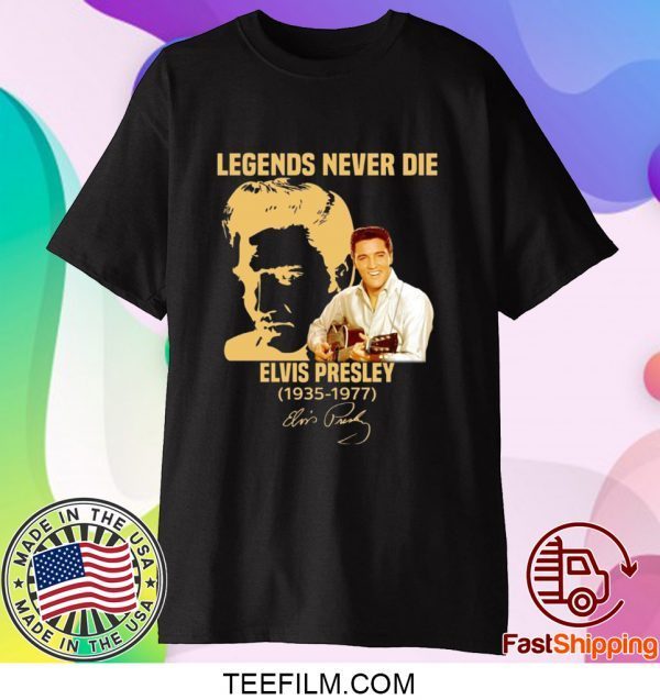 Legends Never Die Elvis Presley 1935-1977 Shirt