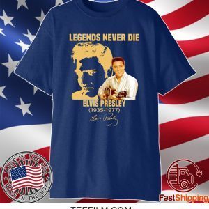 Legends Never Die Elvis Presley 1935-1977 Shirt