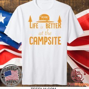 Life is Better at The Campsite T-Shirt