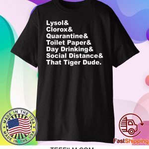 Lysol Clorox Quarantine Toilet paper Day Drinking shirt