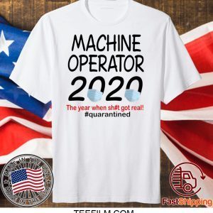 Machine Operator 2020 quarantined T-Shirts