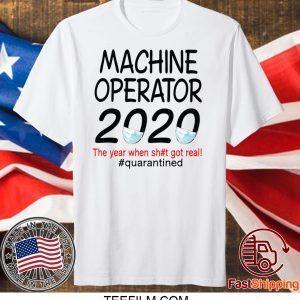 Machine Operator 2020 quarantined shirt