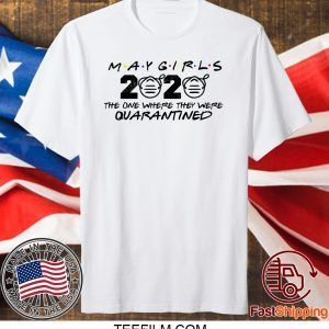 May Girls 2020 The One Where They Were Quarantined T-Shirt