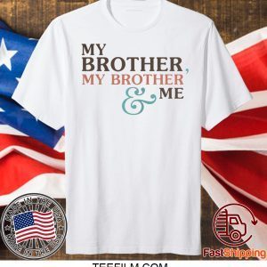 Mbmbam My Brother My Brother And Me Shirt