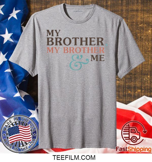 Mbmbam My Brother My Brother And Me Shirt