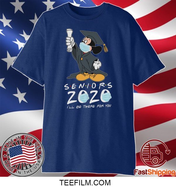 Mickey Seniors 2020 Quarantined Shirt Friends I'll Be There For You T-shirt