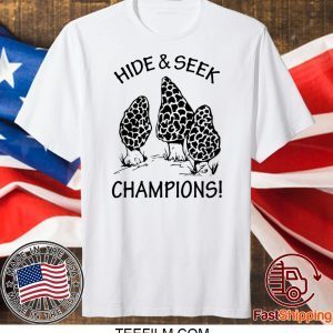 Morel Mushrooms hide and seek world Champion shirt