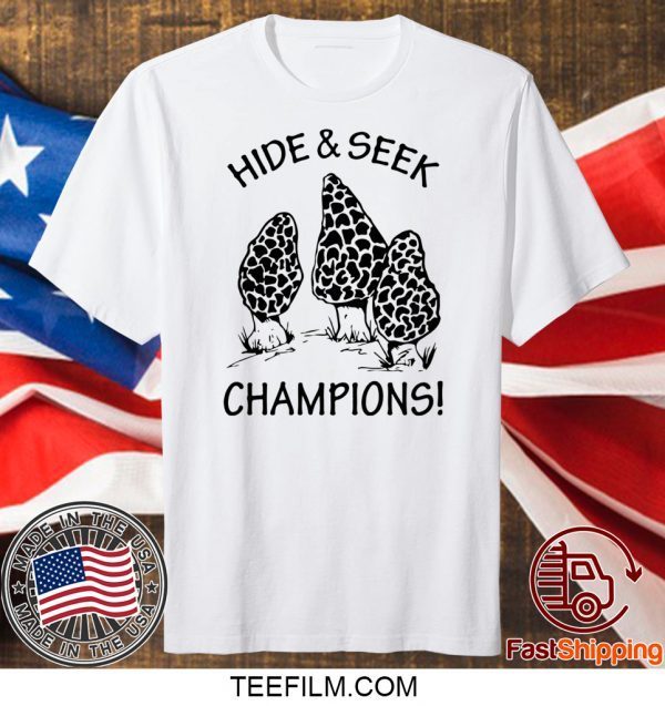 Morel Mushrooms hide and seek world Champion shirt