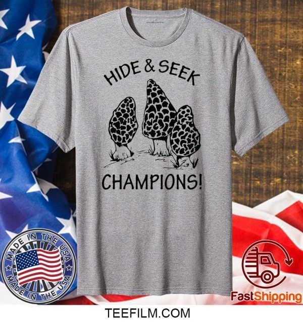 Morel Mushrooms hide and seek world Champion shirt