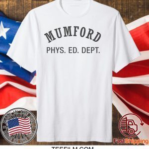 Mumford Phys Ed shirt