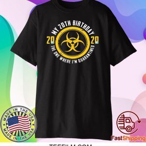 My 20th Birthday 2020 The One Where I'm Quarantined Shirt