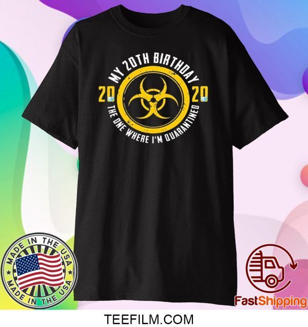 My 20th Birthday 2020 The One Where I'm Quarantined Shirt