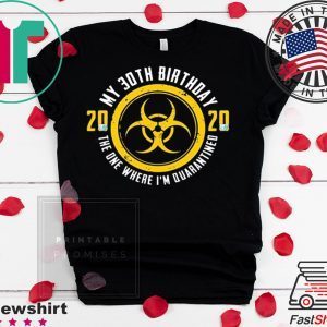 My 30th Birthday 2020 The One Where I'm Quarantined Shirt