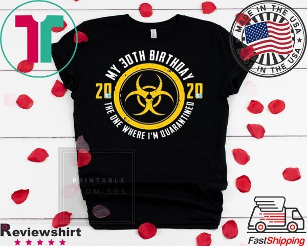 My 30th Birthday 2020 The One Where I'm Quarantined Shirt