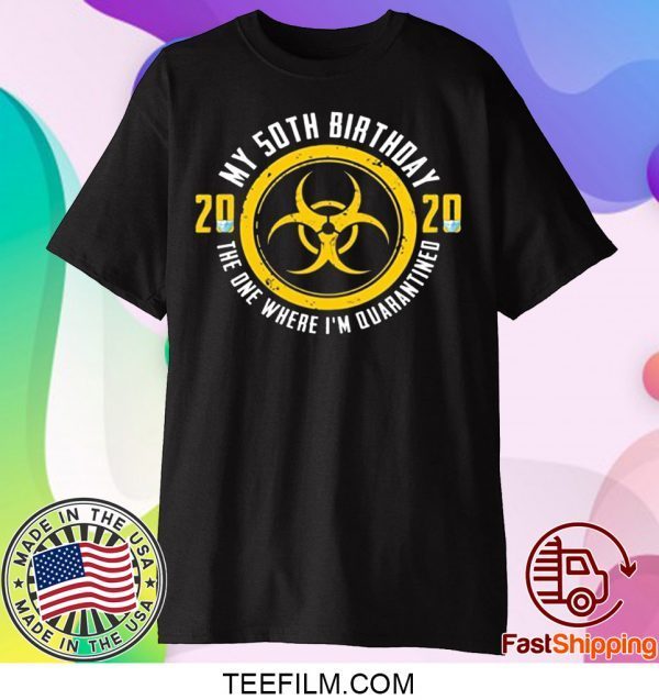 My 50th Birthday 2020 The One Where I'm Quarantined Shirt