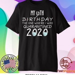 50 Birthday Shirt, Quarantine Shirts The One Where I Was Quarantined 2020 Shirt – 50th Birthday 2020 #Quarantined T-Shirt