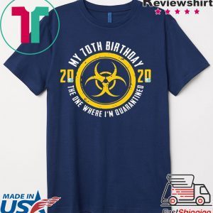 My 70th Birthday 2020 The One Where I'm Quarantined Shirt