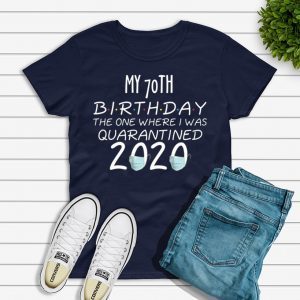 My 70th Birthday The one Where one Where i was Quarantine 2020 T-Shirt