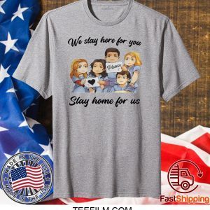 NURSE WE STAY AT WORK FOR YOU YOU STAY AT HOME FOR US COVID-19 T-SHIRT