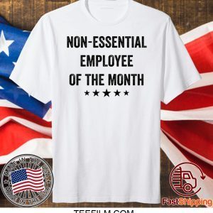 Non essential employee of the month shirt