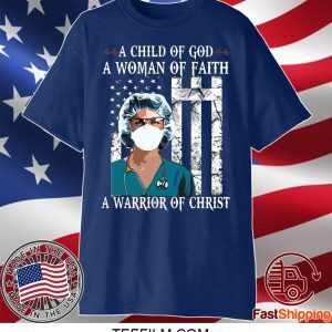 Nurse A child of God a woman of faith a warrior of Christ shirt