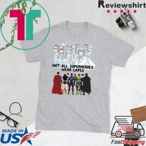 Nurses Not All Superheroes Wear Capes Tee Shirts