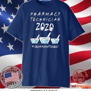 PHARMACY TECHNICIAN 2020 MASK QUARATINED SHIRT