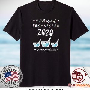 PHARMACY TECHNICIAN 2020 MASK QUARATINED TEE SHIRT