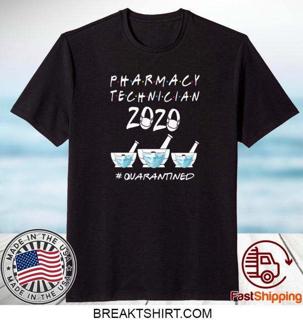 PHARMACY TECHNICIAN 2020 MASK QUARATINED TEE SHIRT