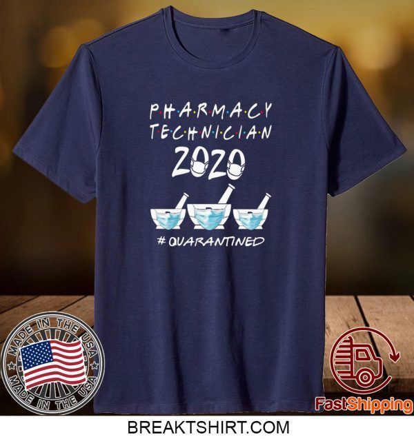 PHARMACY TECHNICIAN 2020 MASK QUARATINED TEE SHIRT