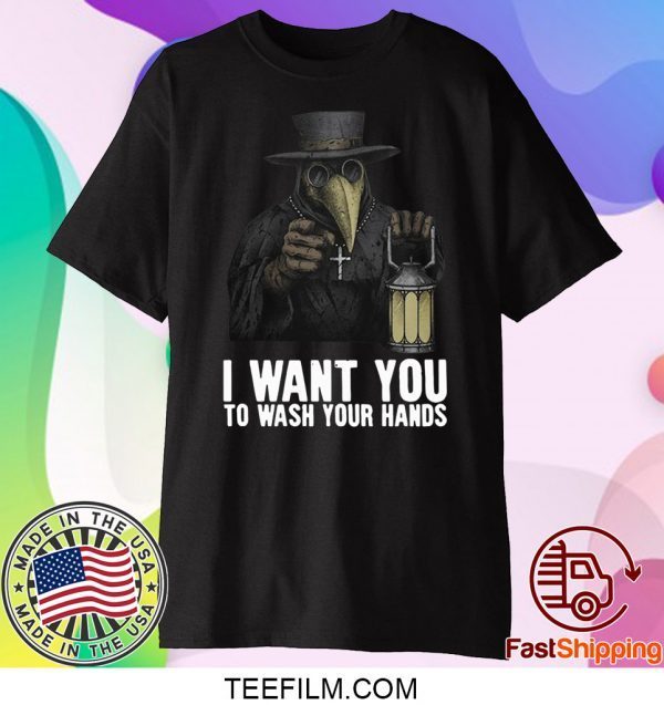 Plague doctor – I want you to wash your hands T-shirt