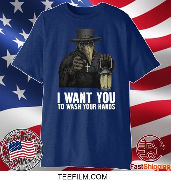 Plague doctor – I want you to wash your hands T-shirt