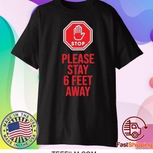 Please Stay 6 Feet Away Social Distancing Shirt