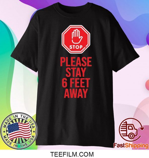 Please Stay 6 Feet Away Social Distancing Shirt