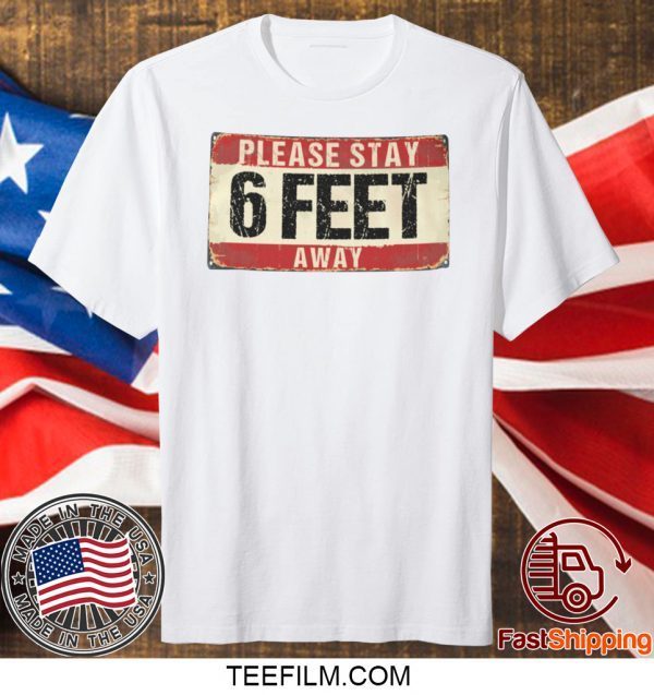 Please Stay 6 Feet Away T-shirt, Funny Retro Vintage Social Distancing T Shirt