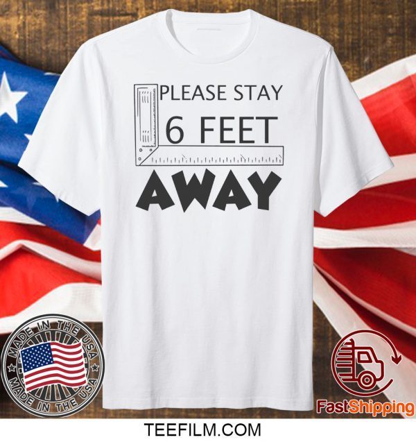 Please stay 6 feet away T-Shirt