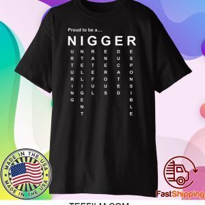 Proud to Be a Nigger Tee Shirts