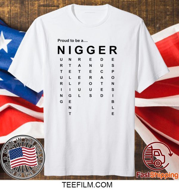 Proud to Be a Nigger Tee TShirt