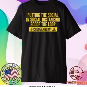 Putting the Social in Social Distancing Scoop the Loop Shirt