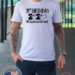 Quarantine Birthday 21st Birthday Custom Quarantine T-Shirt