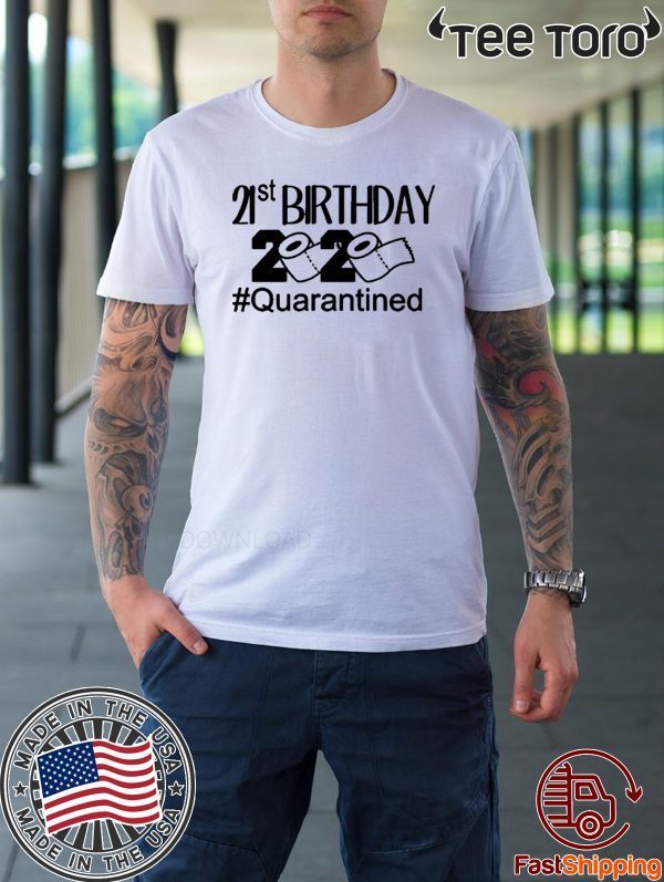 Quarantine Birthday 21st Birthday Custom Quarantine T-Shirt