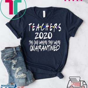 Quarantine Birthday - Teachers 2020 Quarantined Shirt