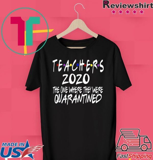 Quarantine Birthday - Teachers 2020 Quarantined Shirt