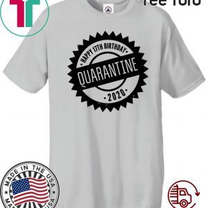 Quarantine Happy Birthday Custom Age T-Shirt Social Distancing Shirt