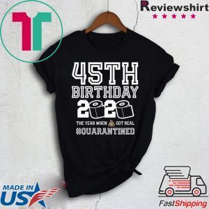 45th Birthday Shirt - Friends Birthday Shirt - Quarantine Birthday Shirt - Birthday Quarantine Shirt - 45th Birthday T-Shirt